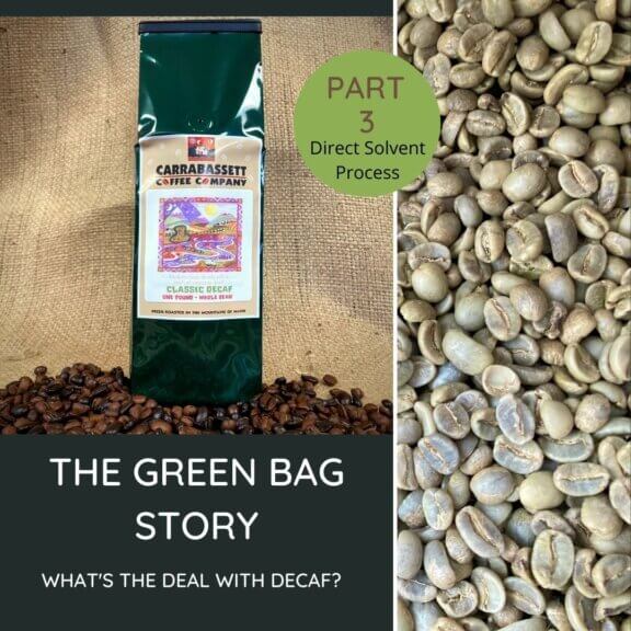 The Green Bag Story What's the Deal with Decaf Part 3 Direct Solvent Process