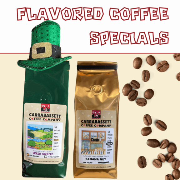 Text Reads: "Flavored Coffee Specials" over an image of two coffee bags (Irish Creme Flavored Coffee and Banana Nut Bread flavored coffee.)