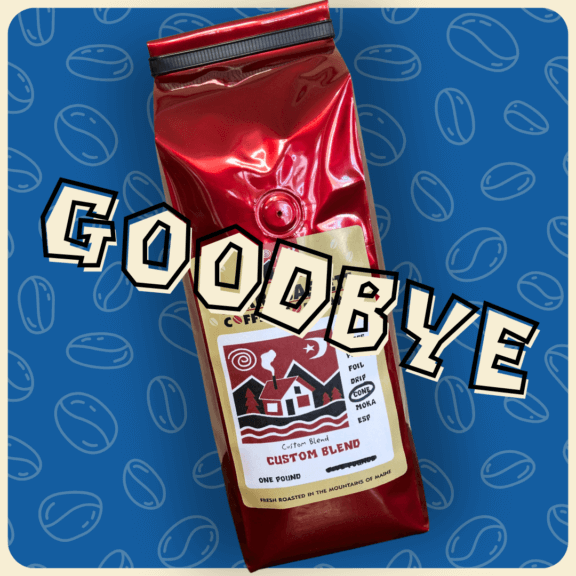 a one pound bag of coffee with the custom blend label and words across the front that say "goodbye"