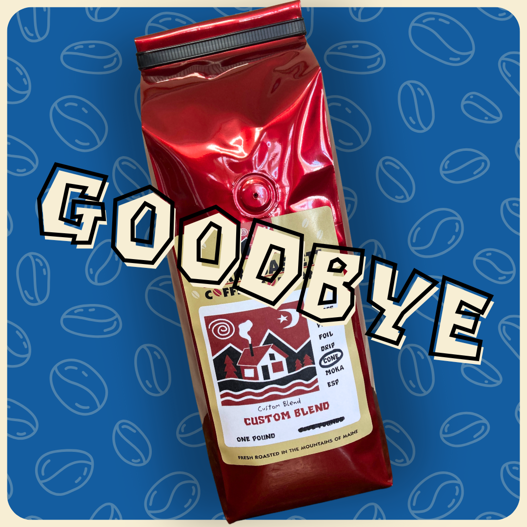 a one pound bag of coffee with the custom blend label and words across the front that say "goodbye"