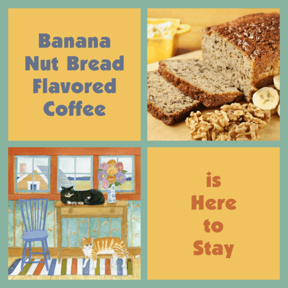 Banana Nut Bread Flavored Coffee is Here to Stay