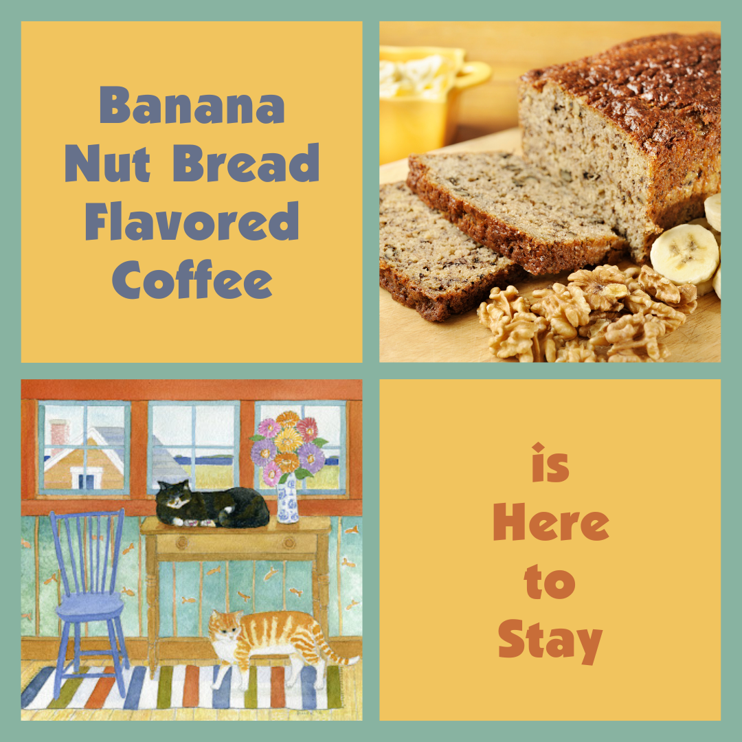 Banana Nut Bread Flavored Coffee is Here to Stay