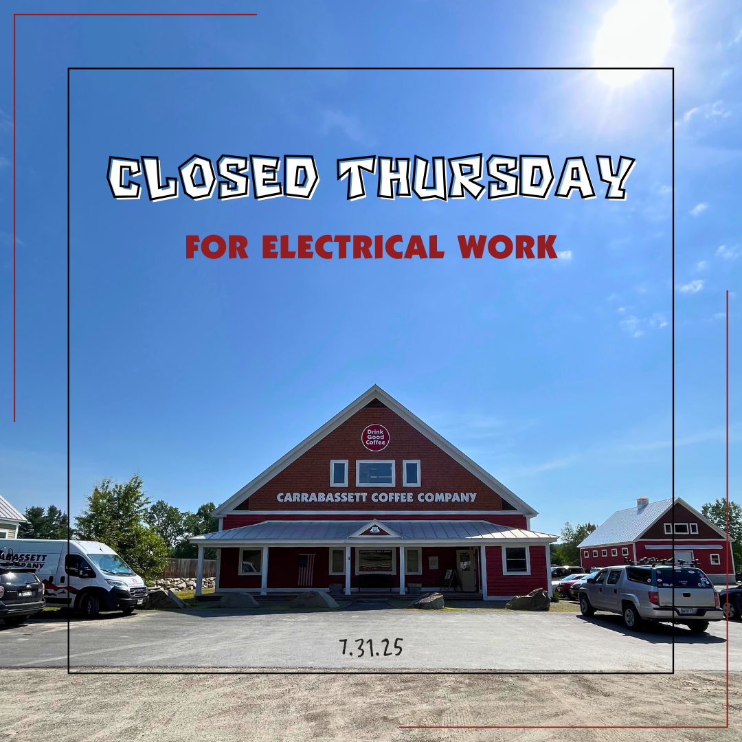 "Closed Thursday for Electrical Work 7.31.25" over an image of the Carrabassett Coffee Company Building