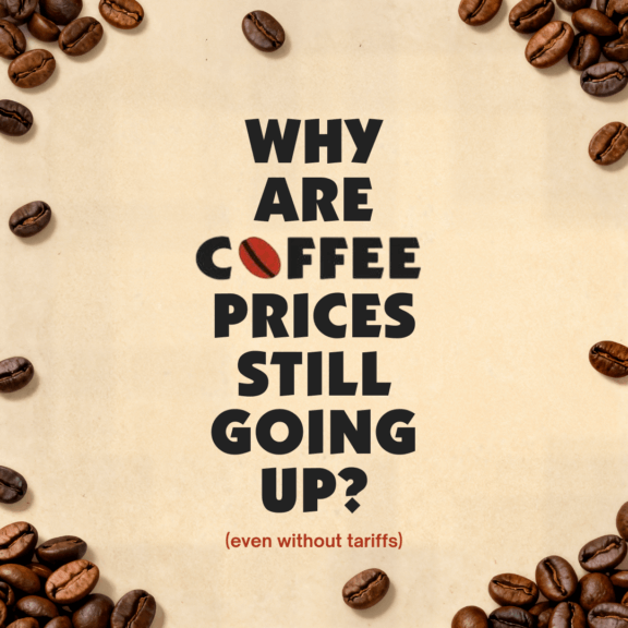 Why Are Coffee Prices Still Going Up?